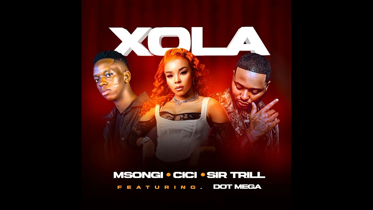 Msongi X Cici X Sir Trill Feat DotMega - Xola