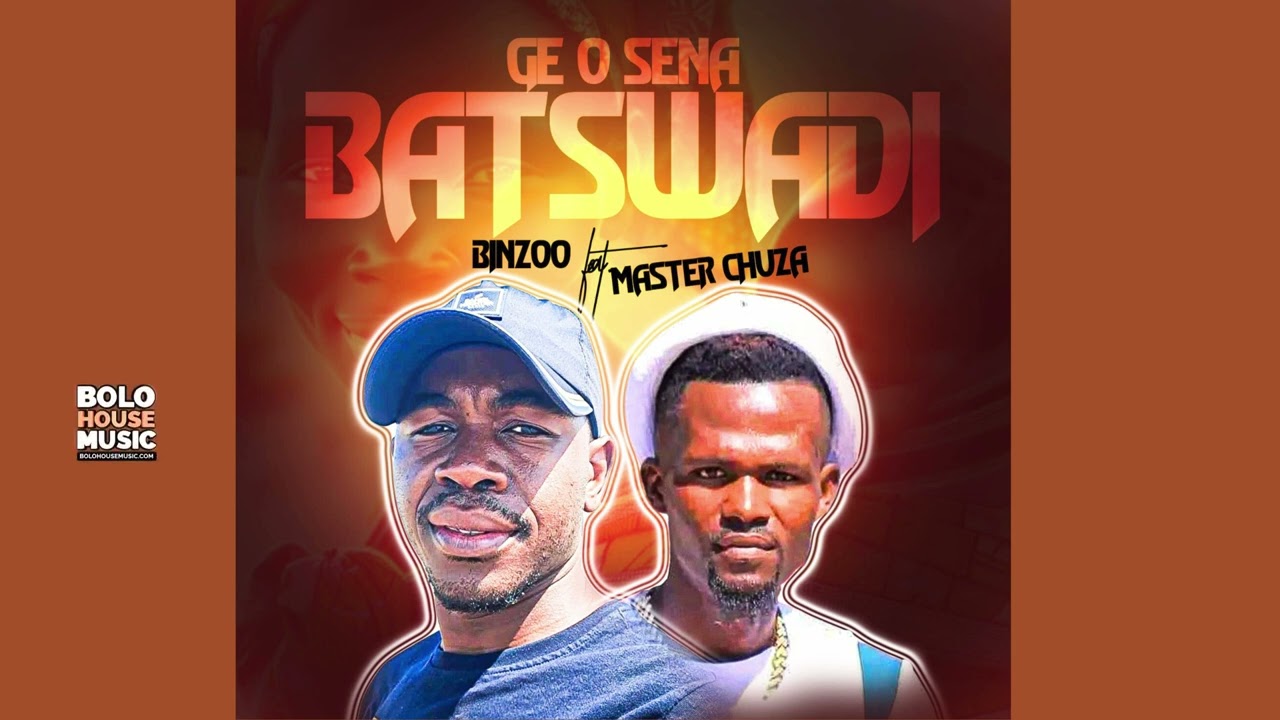 Binzoo - Ge O Sena Batswadi Original