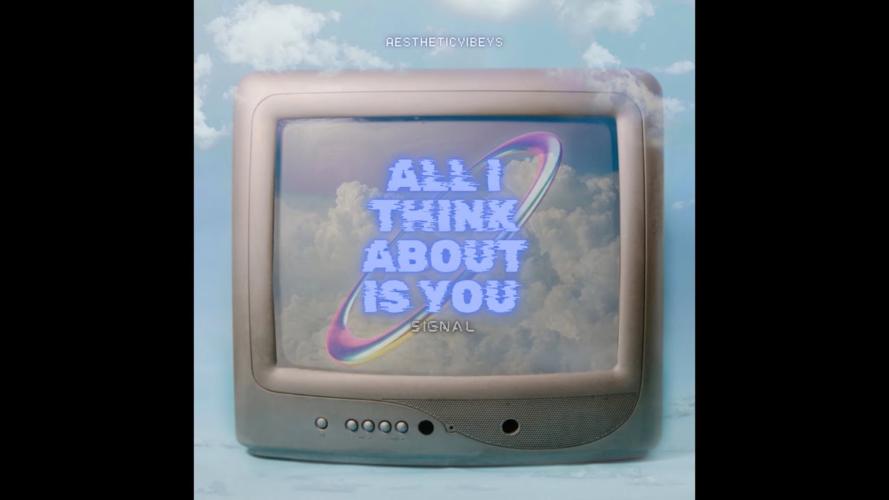 Aestheticvibeys - All I Think About Is You