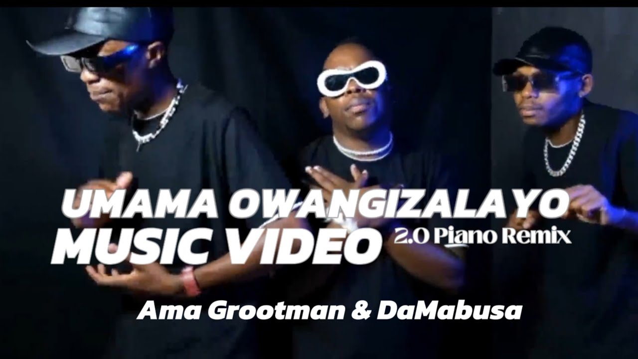 Ama Grootman × DaMabusa - Umama Owangizalayo 2.0 Piano (Remix) | Official Music Video