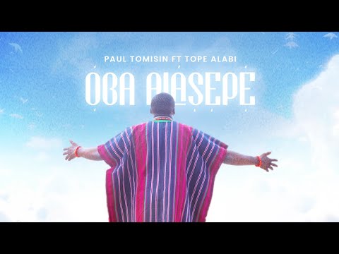 Oba Alasepe - Paul Tomisin ft. Tope Alabi