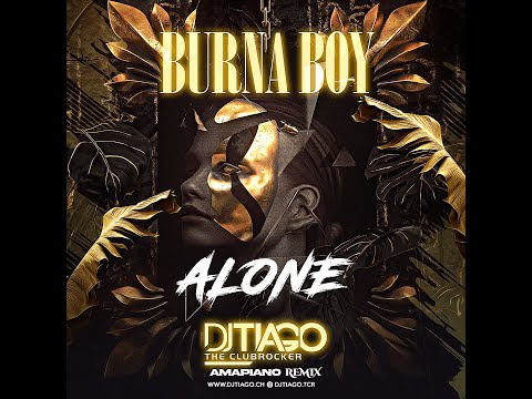 Burna Boy - Alone (DJ Tiago Amapiano Remix)