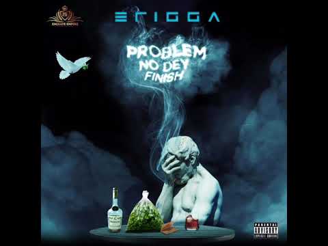 Erigga-Problem No Dey Finish (Official Audio HD)