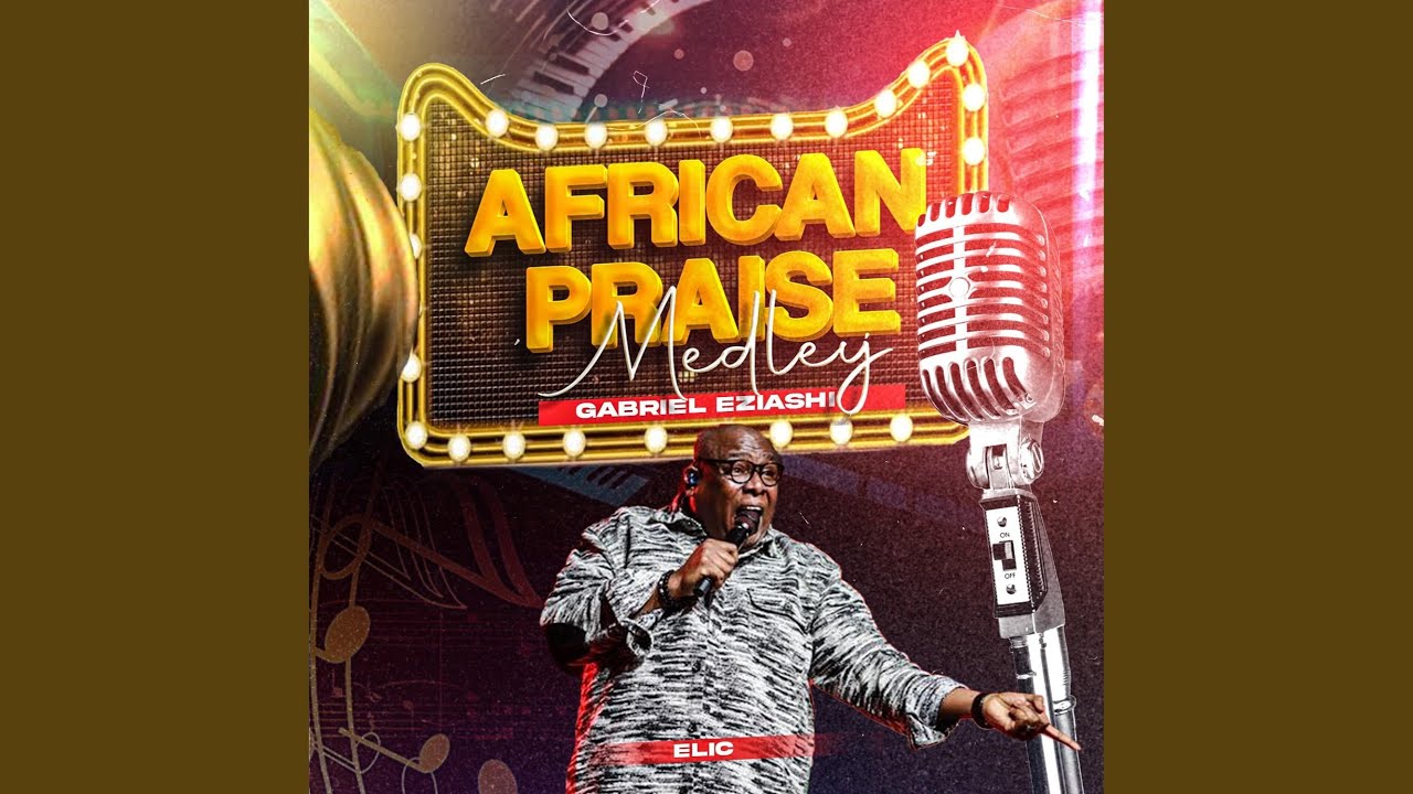 AFRICAN PRAISE MEDLEY ELIC