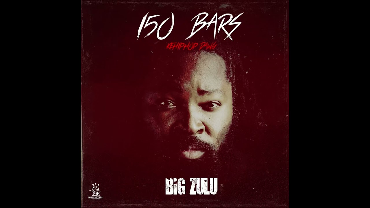 Big Zulu - 150 Bars (Ke Hip Hop Dawg) [Official Audio]