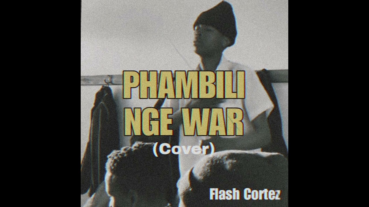 Flash Cortez - Phambili Nge War (Cover)