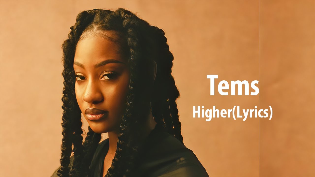 Tems - Higher(Lyrics Video)