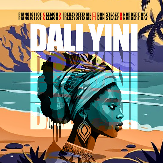 PIANOJOLLOF – Dali Yini ft Eemoh, Frenzyoffixial, Don Steazy & Norbert Kay