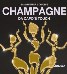 Sammi Ferrer – Champagne (Da Capo's Touch) Ft Chaleee & Da Capo