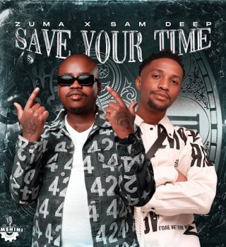 Zuma – Save Your Time ft. Sam Deep