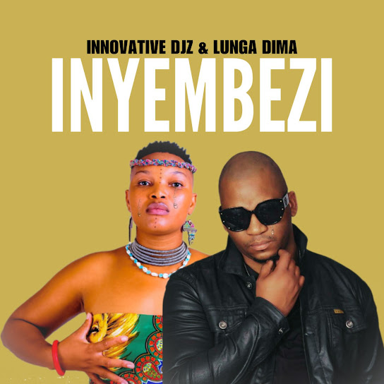 INNOVATIVE DJz – Inyembezi Ft. Lunga Dima