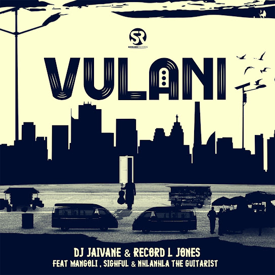 DJ Jaivane – Vulani ft Record L Jones Ft. Mangoli X Sighful X NHLANHLA THE GUITARIST