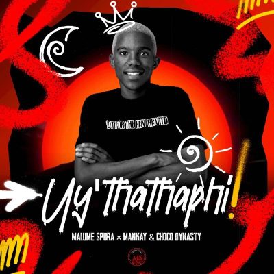 Malume Spura Uy'thathaphi Mp3 Download