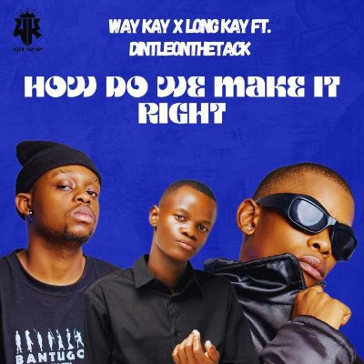 Way Kay How Do We Make It Right Mp3 Download