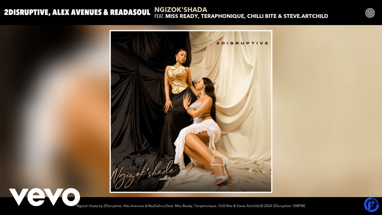 2Disruptive – Ngizok'shada ft. Alex Avenues, ReaDaSoul, Miss Ready, Teraphonique, Chilli Bite & Steve.Artchild