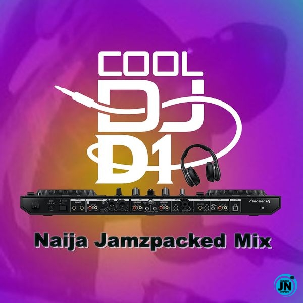 Cool Dj D1 – Naija Jamzpacked Mix