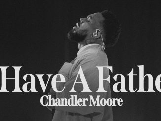 Chandler Moore – I Have A Father (Live)