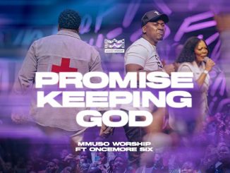 Mmuso Worship – Promise Keeping God