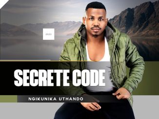 Secrete Code – NGIKUNIKA UTHANDO