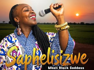 Mbali Black Goddess – Saphelisizwe