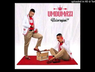 Umdumazi – Ziyakhala manje