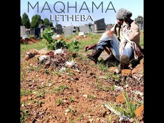 Mahlanya Music – Maqhama - Letheba