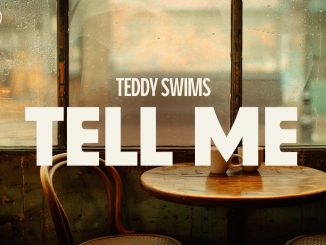 Teddy Swims – Tell Me