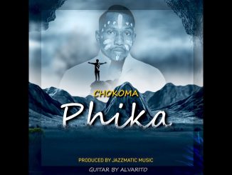 Chokoma Bw – Phika - Chokoma [Official Audio]