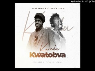 MountZionRecords – Superman ft Silent Killer - kwedu Kwatobva