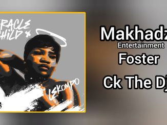 Makhadzi – Makhadzi Entertainment - Foster (Official Audio) feat. CK The Dj