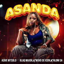 Asive Mtsolo – Asanda Ft Blaq Major x Muvo De Icon x Hloni SA