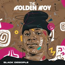Black Desciple – The Golden Boy (Album)
