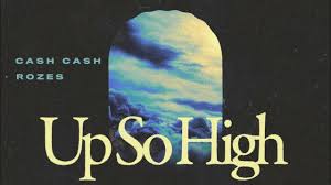 Cash Cash & ROZES - Up So High