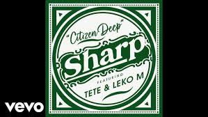 Citizen Deep – Sharp (feat. Tete & Leko M)