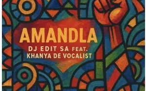 DJ Edit SA – Amandla (feat. Khanya De Vocalist)