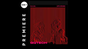 DJ Lag & Ape Drums – GQTECH