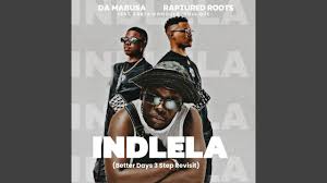 Da Mabusa, Raptured Roots Feat. Sabza Womqulo, SoulQue – INDLELA ( Better Days 3 step Revisit)