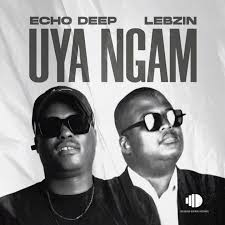 Echo Deep & Lebzin – Uya Ngam