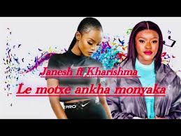 Janesh ft Kharishma, Makhadzi & Shebeshixt - Le motse ankha monyaka