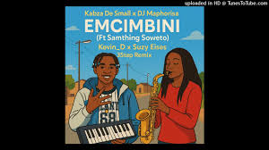 Kabza De Small x Dj Maphorisa - Emcimbini (Ft Samthing Soweto) Kevin D x Suzy Eises 3 Step Remix