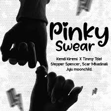 Kendi Kiremi – Pinky Swear Ft. Timmy Tdat,Stepper Spencer,Juju Moonchild & Scar Mkadinali