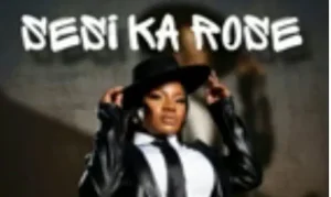 Makhadzi – Sesi Ka Rose Ft. Dr Skaro & Buddy Sax