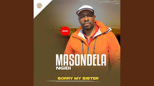Masondela Ngidi - Sorry My Sister (feat. Zinhle Mathibedi)
