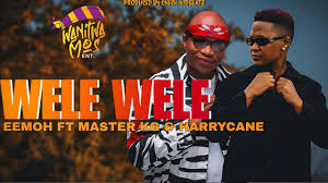 Master KG & Eemoh - Wele Wele [official audio] feat HarryCane & ShawnPeace x Blaq Major
