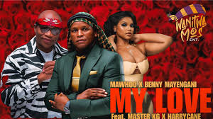 Mawhoo x Benny Mayengani ft. Master Kg x HarryCane – MY LOVE