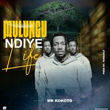 Mr Kokoto - Mulungu Ndiye Life