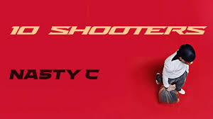 Nasty C – 10 Shooters