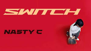 Nasty C – Switch