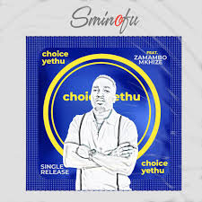 Choice Yethu - Sminofu ft Zamambo Mkhize