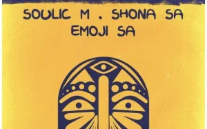Soulic M, Shona SA & Emoji SA – Umona (Original Mix)